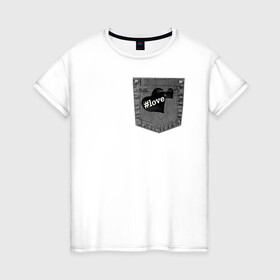 Женская футболка хлопок с принтом Карман любви в Петрозаводске, 100% хлопок | прямой крой, круглый вырез горловины, длина до линии бедер, слегка спущенное плечо | love | булавка | джинсовый карман | сердца | хэштег