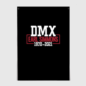 Постер с принтом Earl Simmons 1970-2021 (DMX) в Петрозаводске, 100% бумага
 | бумага, плотность 150 мг. Матовая, но за счет высокого коэффициента гладкости имеет небольшой блеск и дает на свету блики, но в отличии от глянцевой бумаги не покрыта лаком | 1970 | 2021 | 50 | cent | coast | cube | dmx | earl | east | gangsta | hardcore | hip | hop | ice | in | legend | music | pace | rap | requiescat | rip | simmons | гангстер | легенда | музыка | рип | рэп | рэпер | симмонс | хип | хоп | эрл