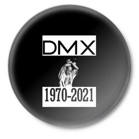 Значок с принтом DMX 1970-2021 в Петрозаводске,  металл | круглая форма, металлическая застежка в виде булавки | 1970 | 2021 | 50 | cent | coast | cube | dmx | earl | east | gangsta | hardcore | hip | hop | ice | in | legend | music | pace | rap | requiescat | rip | simmons | гангстер | легенда | музыка | рип | рэп | рэпер | симмонс | хип | хоп | эрл