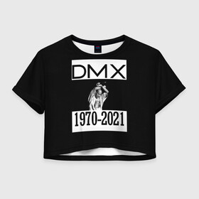 Женская футболка Crop-top 3D с принтом DMX 1970-2021 в Петрозаводске, 100% полиэстер | круглая горловина, длина футболки до линии талии, рукава с отворотами | 1970 | 2021 | 50 | cent | coast | cube | dmx | earl | east | gangsta | hardcore | hip | hop | ice | in | legend | music | pace | rap | requiescat | rip | simmons | гангстер | легенда | музыка | рип | рэп | рэпер | симмонс | хип | хоп | эрл