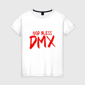 Женская футболка хлопок с принтом God Bless DMX в Петрозаводске, 100% хлопок | прямой крой, круглый вырез горловины, длина до линии бедер, слегка спущенное плечо | dmx | dog | earl simmons | hip hop | music | new york | rap | rapper | rip | ruff ryders | диэмикс | музыка | нью йорк | пёс | рэп | рэпер | хипхоп | эрл симмонс