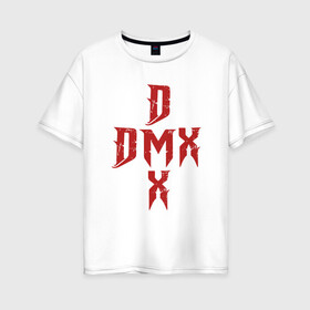 Женская футболка хлопок Oversize с принтом DMX Cross в Петрозаводске, 100% хлопок | свободный крой, круглый ворот, спущенный рукав, длина до линии бедер
 | dmx | dog | earl simmons | hip hop | music | new york | rap | rapper | rip | ruff ryders | диэмикс | музыка | нью йорк | пёс | рэп | рэпер | хипхоп | эрл симмонс