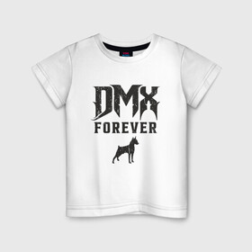 Детская футболка хлопок с принтом DMX Forever в Петрозаводске, 100% хлопок | круглый вырез горловины, полуприлегающий силуэт, длина до линии бедер | dmx | dog | earl simmons | hip hop | music | new york | rap | rapper | rip | ruff ryders | диэмикс | музыка | нью йорк | пёс | рэп | рэпер | хипхоп | эрл симмонс