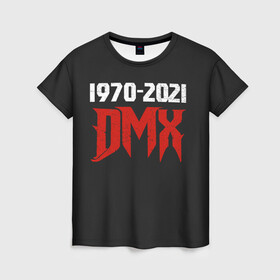 Женская футболка 3D с принтом DMX 1970-2021 в Петрозаводске, 100% полиэфир ( синтетическое хлопкоподобное полотно) | прямой крой, круглый вырез горловины, длина до линии бедер | again | and | at | blood | born | champ | clue | d | dark | dj | dmx | dog | earl | flesh | get | grand | hell | hot | is | its | legend | loser | lox | m | man | me | my | now | of | simmons | the | then | there | walk | was | with | x | year | 