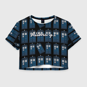 Женская футболка Crop-top 3D с принтом Allons-y! в Петрозаводске, 100% полиэстер | круглая горловина, длина футболки до линии талии, рукава с отворотами | allons y | аллонси | машина времени | синяя будка | тардис