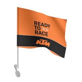 Флаг для автомобиля с принтом KTM | READY TO RACE (Z) в Петрозаводске, 100% полиэстер | Размер: 30*21 см | enduro | ktm | moto | moto sport | motocycle | sportmotorcycle | ктм | мото | мото спорт | мотоспорт | спорт мото