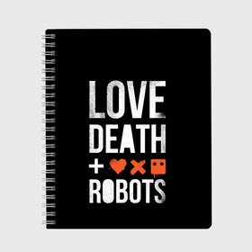 Тетрадь с принтом Love Death + Robots в Петрозаводске, 100% бумага | 48 листов, плотность листов — 60 г/м2, плотность картонной обложки — 250 г/м2. Листы скреплены сбоку удобной пружинной спиралью. Уголки страниц и обложки скругленные. Цвет линий — светло-серый
 | death | ldr | logo | love | netflix | robots | smile | анимация | кино | лого | лср | любовь | нетфликс | роботы | сериал | смайл | смайлик