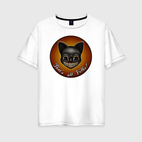Женская футболка хлопок Oversize с принтом Cartoon Cat в Петрозаводске, 100% хлопок | свободный крой, круглый ворот, спущенный рукав, длина до линии бедер
 | cartoon cat | cat | ink | its all the guys | мультяшный кот | чернила | это все ребята