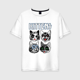 Женская футболка хлопок Oversize с принтом Kittens в Петрозаводске, 100% хлопок | свободный крой, круглый ворот, спущенный рукав, длина до линии бедер
 | animal | cat | cute | kiss | kitty | meow | rock | гитара | друг | животные | киска | кисс | китти | кот | котенок | котик | котэ | кошечка | кошка | метал | милый | музыка | мур | мяу | питомец | рок | тигр