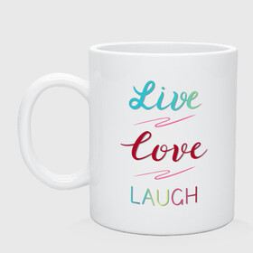 Кружка керамическая с принтом Live love laugh Живи люби в Петрозаводске, керамика | объем — 330 мл, диаметр — 80 мм. Принт наносится на бока кружки, можно сделать два разных изображения | laugh | live | love | живи | зеленый | красный | леттеринг | люби | розовый | смейся