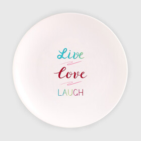 Тарелка 3D с принтом Live love laugh Живи люби в Петрозаводске, фарфор | диаметр - 210 мм
диаметр для нанесения принта - 120 мм | laugh | live | love | живи | зеленый | красный | леттеринг | люби | розовый | смейся