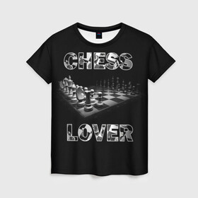 Женская футболка 3D с принтом Chess Lover | Любитель шахмат в Петрозаводске, 100% полиэфир ( синтетическое хлопкоподобное полотно) | прямой крой, круглый вырез горловины, длина до линии бедер | chess lover | любитель шахмат | шах и мат | шахматные фигуры | шахматы
