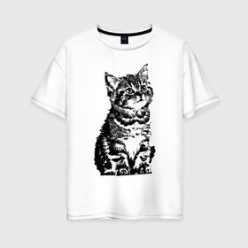 Женская футболка хлопок Oversize с принтом Котенок в Петрозаводске, 100% хлопок | свободный крой, круглый ворот, спущенный рукав, длина до линии бедер
 | cat | домашнее животное | кот | котенок | кошка