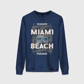 Женский свитшот хлопок с принтом Miami beach Paradise в Петрозаводске, 100% хлопок | прямой крой, круглый вырез, на манжетах и по низу широкая трикотажная резинка  | beach | miami | sea | serf | summer | лето | пляж