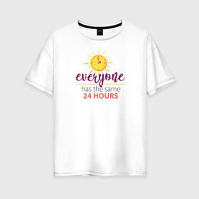 Женская футболка хлопок Oversize с принтом У всех есть те же 24 часа в Петрозаводске, 100% хлопок | свободный крой, круглый ворот, спущенный рукав, длина до линии бедер
 | время | деньги | успеть | успех