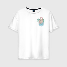 Женская футболка хлопок Oversize с принтом Bunny in the pocket в Петрозаводске, 100% хлопок | свободный крой, круглый ворот, спущенный рукав, длина до линии бедер
 | bunny | cute | pocket | sweet | заяц | милый | мимишный