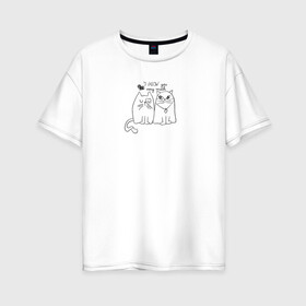 Женская футболка хлопок Oversize с принтом I meow you в Петрозаводске, 100% хлопок | свободный крой, круглый ворот, спущенный рукав, длина до линии бедер
 | love | животные | кот | кошка | любовь | отношения | сердце