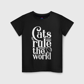 Детская футболка хлопок с принтом Кошки правят миром в Петрозаводске, 100% хлопок | круглый вырез горловины, полуприлегающий силуэт, длина до линии бедер | Тематика изображения на принте: cat | cats | funny | kitten | kitty | meow | pet | rule the world | кот | котик | коты | кошка | кошки | правят миром