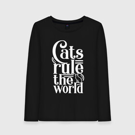 Женский лонгслив хлопок с принтом Кошки правят миром в Петрозаводске, 100% хлопок |  | Тематика изображения на принте: cat | cats | funny | kitten | kitty | meow | pet | rule the world | кот | котик | коты | кошка | кошки | правят миром