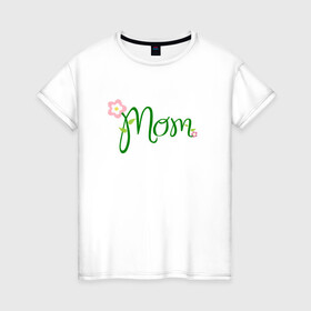 Женская футболка хлопок с принтом Mom в Петрозаводске, 100% хлопок | прямой крой, круглый вырез горловины, длина до линии бедер, слегка спущенное плечо | 8 марта | весна | мама | разное