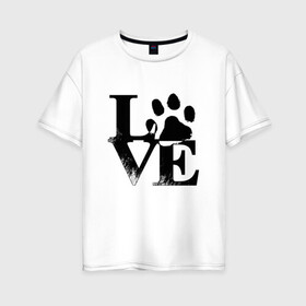 Женская футболка хлопок Oversize с принтом Люблю своего питомца LOVE в Петрозаводске, 100% хлопок | свободный крой, круглый ворот, спущенный рукав, длина до линии бедер
 | love | любовь | пес | питомец | собака