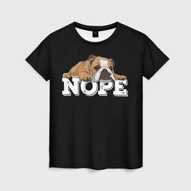 Женская футболка 3D с принтом Ленивый Бульдог в Петрозаводске, 100% полиэфир ( синтетическое хлопкоподобное полотно) | прямой крой, круглый вырез горловины, длина до линии бедер | animals | bulldog | dog | english | lazy | meme | memes | nope | английский | бульдог | дог | животные | ленивый | мем | нет | пес | собака
