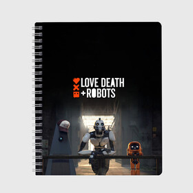 Тетрадь с принтом Love, Death and Robots в Петрозаводске, 100% бумага | 48 листов, плотность листов — 60 г/м2, плотность картонной обложки — 250 г/м2. Листы скреплены сбоку удобной пружинной спиралью. Уголки страниц и обложки скругленные. Цвет линий — светло-серый
 | cartoon | death | fantasy | heavy | horror | metal | miller | netflix | robots | tim | witness | любовь | миллер | мультфильм | робот | роботы | тим | ужасы | фэнтези