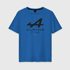 Женская футболка хлопок Oversize с принтом Alpine F1 team в Петрозаводске, 100% хлопок | свободный крой, круглый ворот, спущенный рукав, длина до линии бедер
 | alpine | f1 | renault | team | рено | ф1 | фернандо алонсо | формула 1