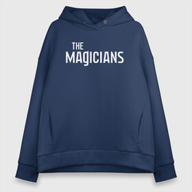 Женское худи Oversize хлопок с принтом the Magicians в Петрозаводске, френч-терри — 70% хлопок, 30% полиэстер. Мягкий теплый начес внутри —100% хлопок | боковые карманы, эластичные манжеты и нижняя кромка, капюшон на магнитной кнопке | coldwater | elliot | fillory | margo | quentin | quentin coldwater | the magicians | волшебники | квентин | марго | филлари | филлори | филори | эллиот