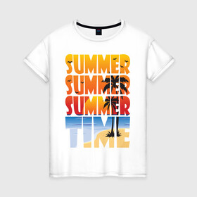 Женская футболка хлопок с принтом SUMMER TIME в Петрозаводске, 100% хлопок | прямой крой, круглый вырез горловины, длина до линии бедер, слегка спущенное плечо | beach | holiday | print | sea | summer | sun | лето | море | острова | отдых | отпуск | пальмы | песок | пляж | солнце