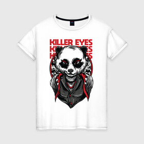 Женская футболка хлопок с принтом Killer eyes в Петрозаводске, 100% хлопок | прямой крой, круглый вырез горловины, длина до линии бедер, слегка спущенное плечо | арт | графика | животные | звери | панда
