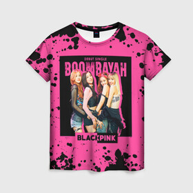 Женская футболка 3D с принтом Boombayah в Петрозаводске, 100% полиэфир ( синтетическое хлопкоподобное полотно) | прямой крой, круглый вырез горловины, длина до линии бедер | black pink | blackpink | pop | блэк пинк | ким дженни | ким джи су | корейцы | лалиса манобан | музыка | поп | попса | розэ