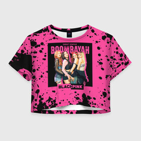 Женская футболка Crop-top 3D с принтом Boombayah в Петрозаводске, 100% полиэстер | круглая горловина, длина футболки до линии талии, рукава с отворотами | black pink | blackpink | pop | блэк пинк | ким дженни | ким джи су | корейцы | лалиса манобан | музыка | поп | попса | розэ
