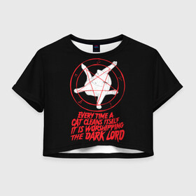 Женская футболка Crop-top 3D с принтом КОТ САТАНЫ в Петрозаводске, 100% полиэстер | круглая горловина, длина футболки до линии талии, рукава с отворотами | blood | cat | dark | devil | evil | lord | satan | дьявол | зло | кот | котик | котэ | лорд | пентаграмма | пушистый | сатана | темный