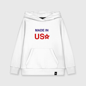 Детская толстовка хлопок с принтом Made in usa в Петрозаводске, 100% хлопок | Круглый горловой вырез, эластичные манжеты, пояс, капюшен | made in usa | usa | америка | звезда | сша