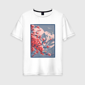 Женская футболка хлопок Oversize с принтом Цветение Сакуры на фоне Фудзи в Петрозаводске, 100% хлопок | свободный крой, круглый ворот, спущенный рукав, длина до линии бедер
 | cherry blossom | fuji | japan | japanese | landscape | painting | plum | sakura | вишня в цвету | гора фудзи | горный пейзаж | живопись | искусство | картина | краска | краски | настоящая картина | пейзаж | рисунок | сакура | слива