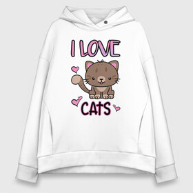 Женское худи Oversize хлопок с принтом I Love Cats в Петрозаводске, френч-терри — 70% хлопок, 30% полиэстер. Мягкий теплый начес внутри —100% хлопок | боковые карманы, эластичные манжеты и нижняя кромка, капюшон на магнитной кнопке | animal | cat | cute | kitty | love | meow любовь | друг | животные | киска | китти | кот | котенок | котик | котэ | кошечка | кошка | милый | мур | мяу | питомец