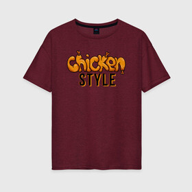 Женская футболка хлопок Oversize с принтом Chicken Style в Петрозаводске, 100% хлопок | свободный крой, круглый ворот, спущенный рукав, длина до линии бедер
 | chicken | food | joke | laugh | quote | style | yellow | еда | желтый | курица | смех | стиль | цитата | шутка