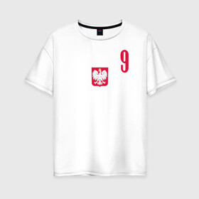 Женская футболка хлопок Oversize с принтом Lewandowski 9 в Петрозаводске, 100% хлопок | свободный крой, круглый ворот, спущенный рукав, длина до линии бедер
 | football | польша | польша футбол | футбол | футбольный клуб | футбольшый клуб польши