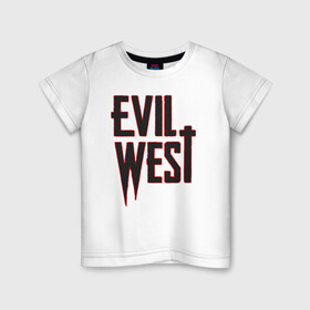 Детская футболка хлопок с принтом Evil West в Петрозаводске, 100% хлопок | круглый вырез горловины, полуприлегающий силуэт, длина до линии бедер | flying wild | focus home | gamer | games | дикий запад
