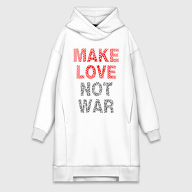 Платье-худи хлопок с принтом MAKE LOVE NOT WAR в Петрозаводске,  |  | love | make | peace | text | war | word | война | любовь | мир | надписи | оружие | популярные | сердце | текст | хиппи