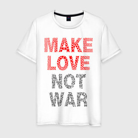 Мужская футболка хлопок с принтом MAKE LOVE NOT WAR в Петрозаводске, 100% хлопок | прямой крой, круглый вырез горловины, длина до линии бедер, слегка спущенное плечо. | Тематика изображения на принте: love | make | peace | text | war | word | война | любовь | мир | надписи | оружие | популярные | сердце | текст | хиппи