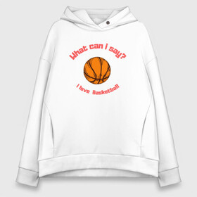 Женское худи Oversize хлопок с принтом I Love Basketball в Петрозаводске, френч-терри — 70% хлопок, 30% полиэстер. Мягкий теплый начес внутри —100% хлопок | боковые карманы, эластичные манжеты и нижняя кромка, капюшон на магнитной кнопке | basketball | game | nba | sport | streetball | баскетбол | баскетболист | игра | игрок | мяч | нба | спорт | стритбол | тренер