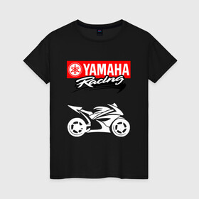 Женская футболка хлопок с принтом YAMAHA ЯМАХА RACING в Петрозаводске, 100% хлопок | прямой крой, круглый вырез горловины, длина до линии бедер, слегка спущенное плечо | motorcycle | yamaha | yzf r6. | байк | байкер | мотоспорт | мототехника | мотоцикл | мотоциклист | скутер | ямаха