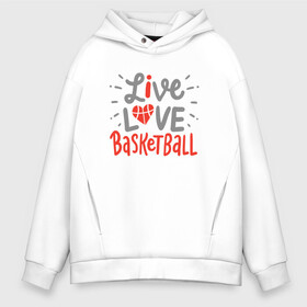 Мужское худи Oversize хлопок с принтом Live Love Basketball в Петрозаводске, френч-терри — 70% хлопок, 30% полиэстер. Мягкий теплый начес внутри —100% хлопок | боковые карманы, эластичные манжеты и нижняя кромка, капюшон на магнитной кнопке | basketball | game | live | love | nba | sport | streetball | баскетбол | баскетболист | игра | игрок | мяч | нба | спорт | стритбол | тренер