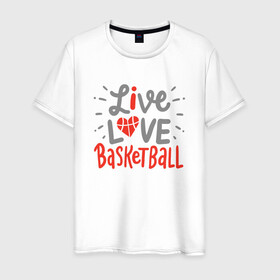 Мужская футболка хлопок с принтом Live Love Basketball в Петрозаводске, 100% хлопок | прямой крой, круглый вырез горловины, длина до линии бедер, слегка спущенное плечо. | basketball | game | live | love | nba | sport | streetball | баскетбол | баскетболист | игра | игрок | мяч | нба | спорт | стритбол | тренер