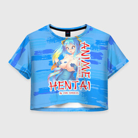 Женская футболка Crop-top 3D с принтом Anime vs Hentai в Петрозаводске, 100% полиэстер | круглая горловина, длина футболки до линии талии, рукава с отворотами | Тематика изображения на принте: девушка | надпись | хентаи