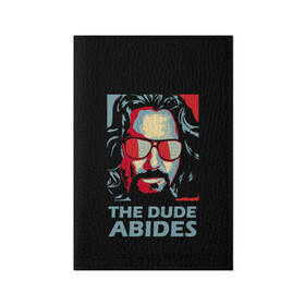 Обложка для паспорта матовая кожа с принтом The Dude Abides (Лебовски) в Петрозаводске, натуральная матовая кожа | размер 19,3 х 13,7 см; прозрачные пластиковые крепления | abide | big | dude | jeff | lebowski | the | большой | лебовски | фильм | чувак