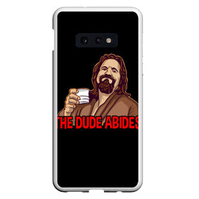 Чехол для Samsung S10E с принтом The Dude Abides (Lebowski) в Петрозаводске, Силикон | Область печати: задняя сторона чехла, без боковых панелей | abide | big | dude | jeff | lebowski | the | большой | лебовски | фильм | чувак