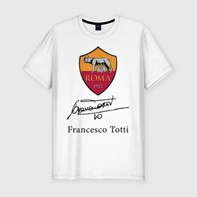 Мужская футболка хлопок Slim с принтом Francesco Totti Roma в Петрозаводске, 92% хлопок, 8% лайкра | приталенный силуэт, круглый вырез ворота, длина до линии бедра, короткий рукав | football | legend | roma | totti | wolf | волчица | италия | легенда | рим | тотти | футбол